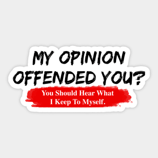 My Opinion Offended You Novelty Political Mens Sarcastic Funny T-Shirt Sticker